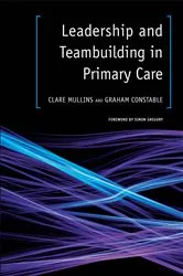 Book cover of Leadership and Teambuilding in Primary Care by Clare Mullins