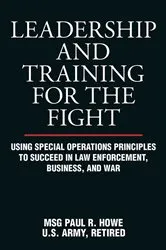 Book cover of Leadership and Training for the Fight by Paul R. Howe