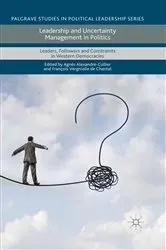 Book cover of Leadership and Uncertainty Management in Politics by François Vergniolle De Chantal