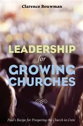 Book cover of Leadership for Growing Churches by Clarence Bouwman