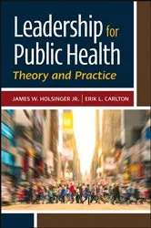 Book cover of Leadership for Public Health: Theory and Practice by James W. Holsinger