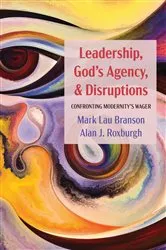 Book cover of Leadership, God’s Agency, and Disruptions by Mark Lau Branson