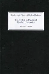 Book cover of Leadership in Medieval English Nunneries by Valerie G. Spear