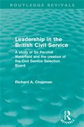 Book cover of Leadership in the British Civil Service (Routledge Revivals) by Richard A. Chapman