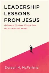 Book cover of Leadership Lessons from Jesus by Doreen M. McFarlane
