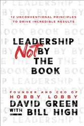 Book cover of Leadership Not by the Book by David Green