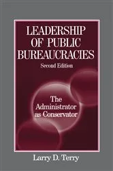 Book cover of Leadership of Public Bureaucracies: The Administrator as Conservator (2nd ed.) by Larry D. Terry