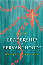 Book cover of Leadership or Servanthood? by Hwa Yung