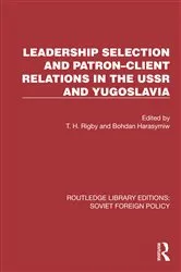 Book cover of Leadership Selection and Patron–Client Relations in the USSR and Yugoslavia by T.H. Rigby