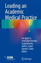 Book cover of Leading an Academic Medical Practice by Lee Bach Lu