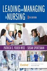 Book cover of Leading and Managing in Nursing E-Book (8th ed.) by Yoder-Wise RN, EdD, NEA-BC, ANEF, FAAN, Patricia S.