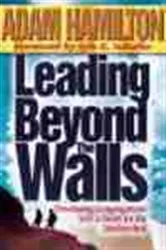 Book cover of Leading Beyond the Walls by Adam Hamilton