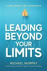 Book cover of Leading Beyond Your Limits by Murphy, Michael,