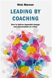 Book cover of Leading by Coaching by Nick Marson