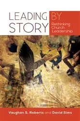Book cover of Leading by Story by Vaughan S. Roberts