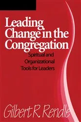 Book cover of Leading Change in the Congregation by Gilbert R. Rendle