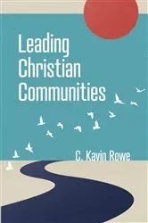 Book cover of Leading Christian Communities by C. Kavin Rowe