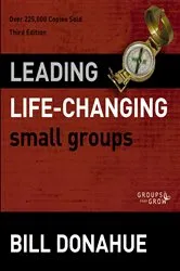 Book cover of Leading Life-Changing Small Groups (3rd ed.) by Bill Donahue