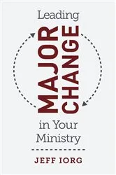 Book cover of Leading Major Change in Your Ministry by Jeff Iorg