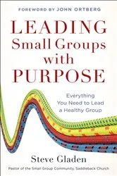 Book cover of Leading Small Groups with Purpose by Steve Gladen