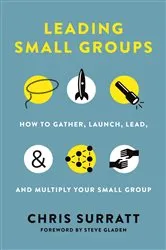 Book cover of Leading Small Groups by Chris Surratt