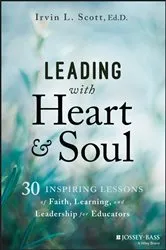 Book cover of Leading with Heart and Soul by Irvin L. Scott