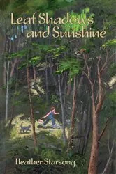 Book cover of Leaf Shadows and Sunshine by Heather Starsong