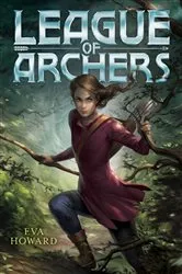 Book cover of League of Archers by Eva Howard