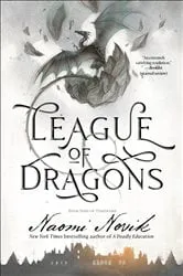 Book cover of League of Dragons by Naomi Novik