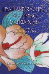 Book cover of Leah and Rachel, Becoming Matriarchs by Monique van Helvoort