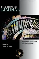 Book cover of Leaning into the Liminal by Timothy L Carson