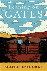 Book cover of Leaning on Gates by Seamus O'Rourke