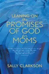 Book cover of Leaning on the Promises of God for Moms by Sally Clarkson