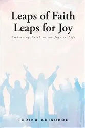 Book cover of Leaps of Faith Leaps for Joy by Torika Adikuboua