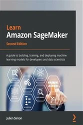 Book cover of Learn Amazon SageMaker (2nd ed.) by Julien Simon