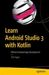 Book cover of Learn Android Studio 3 with Kotlin by Ted Hagos