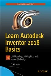 Book cover of Learn Autodesk Inventor 2018 Basics by T. Kishore