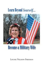 Book cover of Learn Beyond Yourself...Become a Military Wife by Unknown