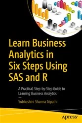 Book cover of Learn Business Analytics in Six Steps Using SAS and R by Subhashini Sharma Tripathi