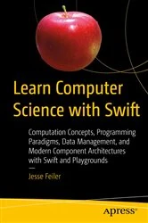 Book cover of Learn Computer Science with Swift by Jesse Feiler