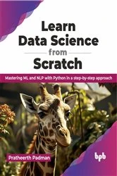 Book cover of Learn Data Science from Scratch by Pratheerth Padman