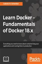 Book cover of Learn Docker - Fundamentals of Docker 18.x by Gabriel N. Schenker