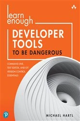 Book cover of Learn Enough Developer Tools to Be Dangerous by Michael Hartl