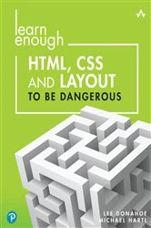 Book cover of Learn Enough HTML, CSS and Layout to Be Dangerous by Lee Donahoe