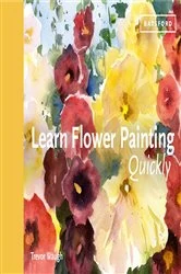Book cover of Learn Flower Painting Quickly by Trevor Waugh