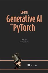 Book cover of Learn Generative AI with PyTorch by Mark Liu