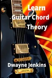 Book cover of Learn Guitar Chord Theory by Dwayne Jenkins