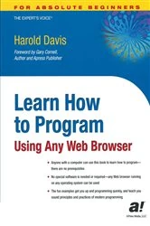 Book cover of Learn How to Program Using Any Web Browser by Harold Davis
