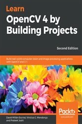 Book cover of Learn OpenCV 4 by Building Projects (2nd ed.) by David Millan Escriva