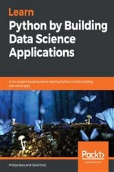 Book cover of Learn Python by Building Data Science Applications by Philipp Kats